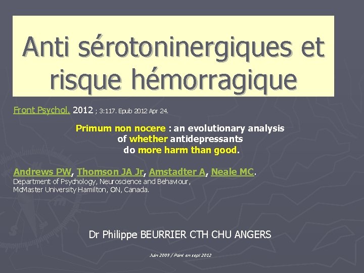 Anti sérotoninergiques et risque hémorragique Front Psychol. 2012 ; 3: 117. Epub 2012 Apr