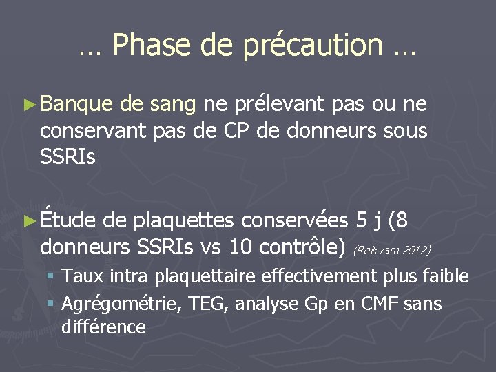 … Phase de précaution … ► Banque de sang ne prélevant pas ou ne