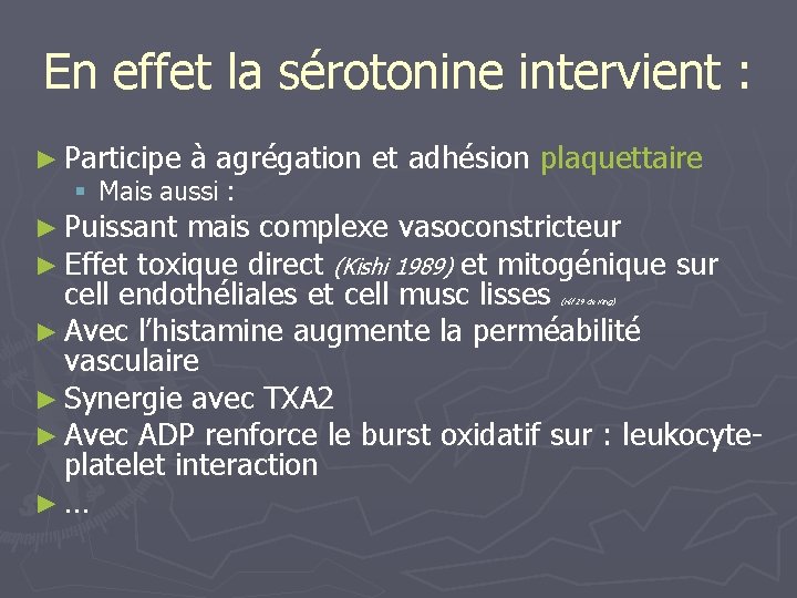 En effet la sérotonine intervient : ► Participe à agrégation et adhésion plaquettaire §