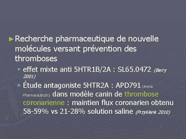 ► Recherche pharmaceutique de nouvelle molécules versant prévention des thromboses § effet mixte anti