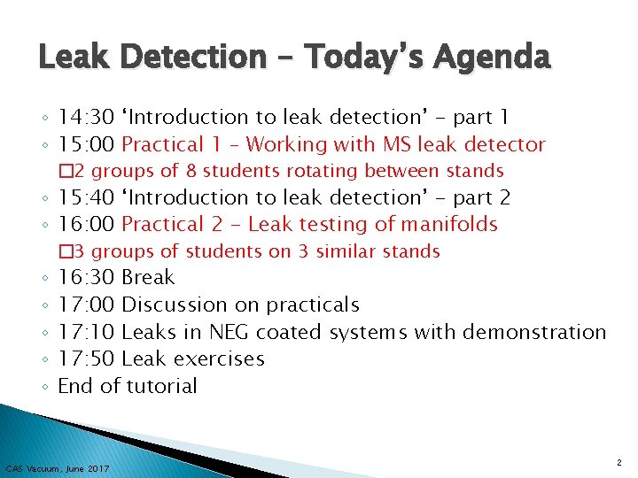 Leak Detection – Today’s Agenda ◦ 14: 30 ‘Introduction to leak detection’ - part