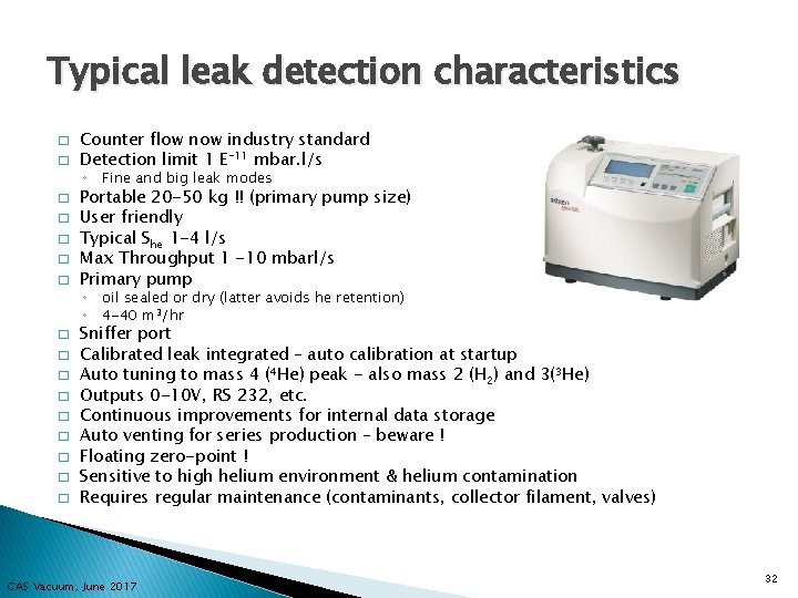 Typical leak detection characteristics � � Counter flow now industry standard Detection limit 1