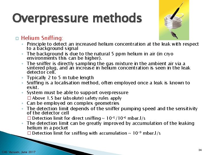 Overpressure methods � Helium Sniffing: ◦ Principle to detect an increased helium concentration at