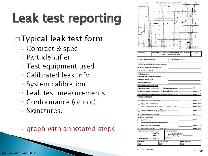 Leak test reporting � Typical leak test form ◦ Contract & spec ◦ Part