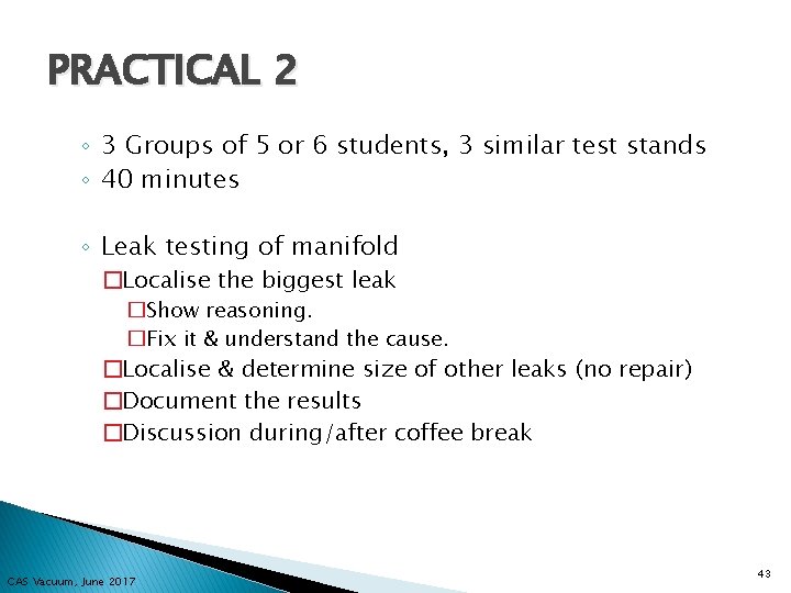 PRACTICAL 2 ◦ 3 Groups of 5 or 6 students, 3 similar test stands
