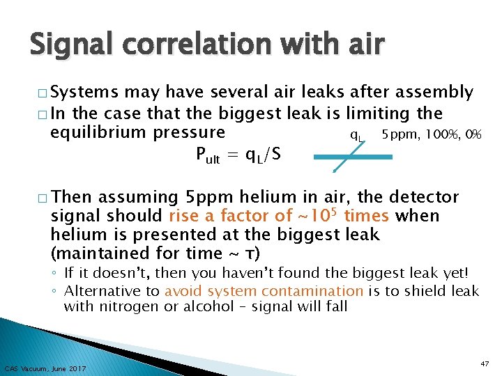 Signal correlation with air � Systems may have several air leaks after assembly �