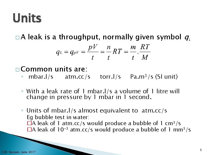 Units �A leak is a throughput, normally given symbol q. L � Common ◦