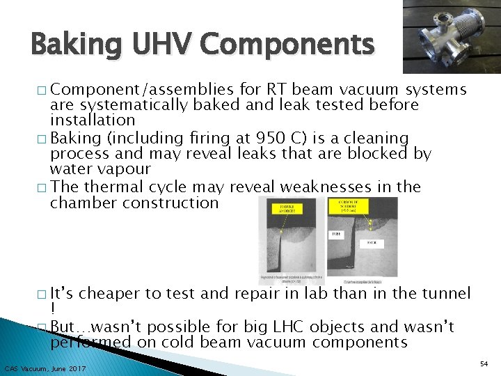 Baking UHV Components � Component/assemblies for RT beam vacuum systems are systematically baked and