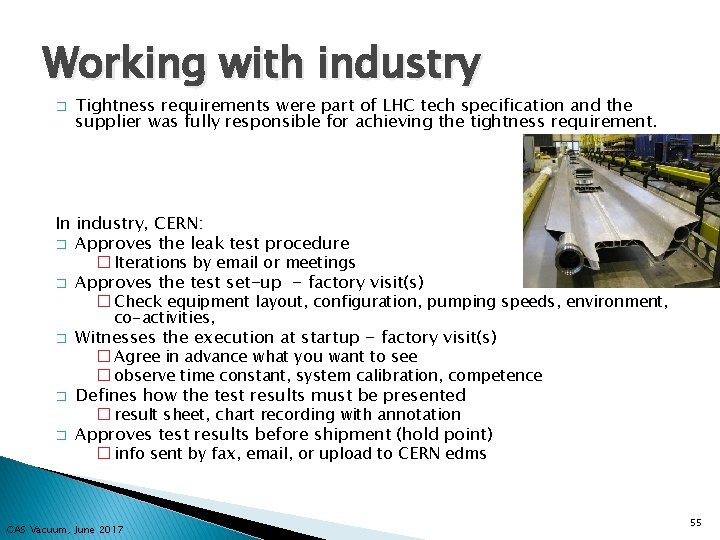Working with industry � Tightness requirements were part of LHC tech specification and the
