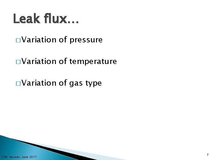 Leak flux… � Variation of pressure � Variation of temperature � Variation of gas