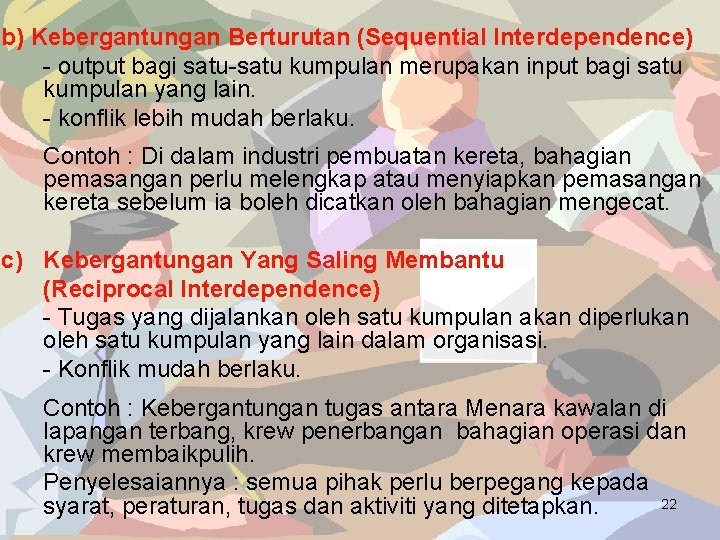 b) Kebergantungan Berturutan (Sequential Interdependence) - output bagi satu-satu kumpulan merupakan input bagi satu