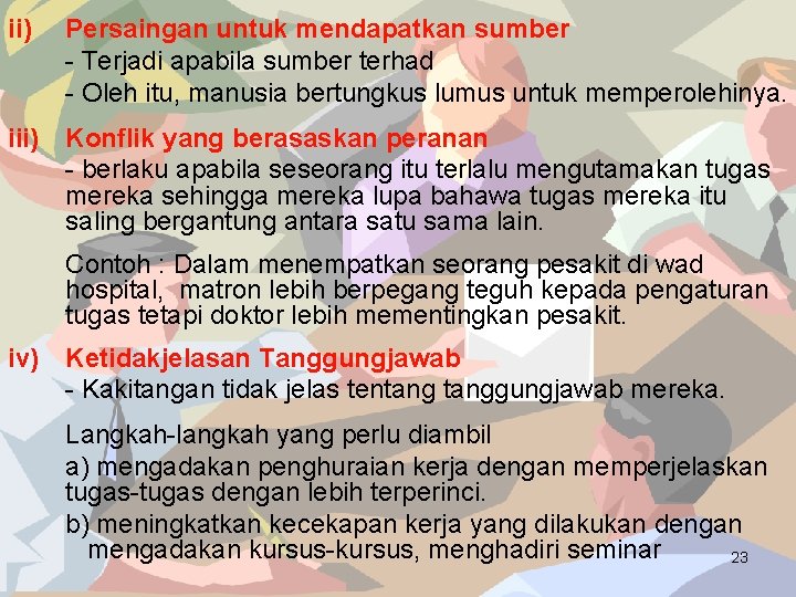 ii) Persaingan untuk mendapatkan sumber - Terjadi apabila sumber terhad - Oleh itu, manusia