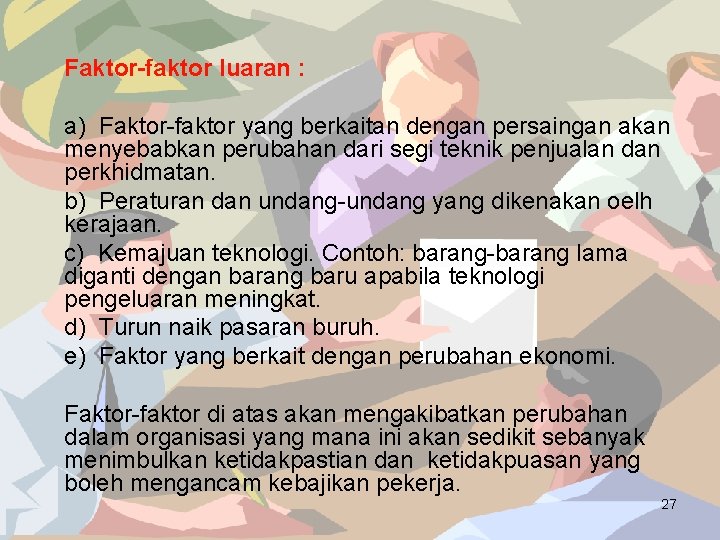 Faktor-faktor luaran : a) Faktor-faktor yang berkaitan dengan persaingan akan menyebabkan perubahan dari segi