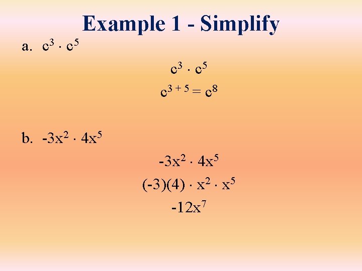 a. c 3 c 5 Example 1 - Simplify c 3 c 5 c