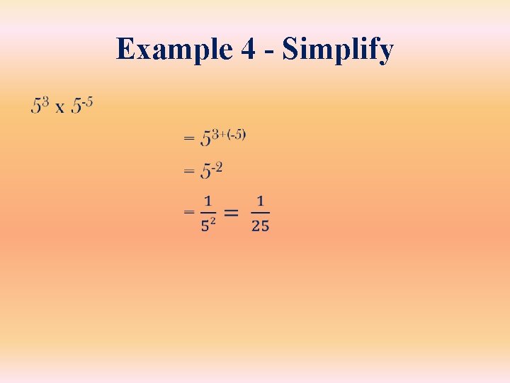 Example 4 - Simplify • Example 4 - Simplify •