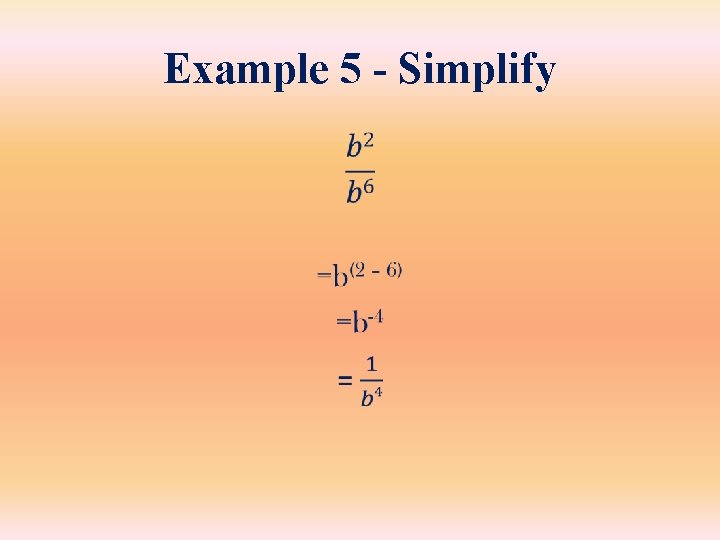 Example 5 - Simplify • Example 5 - Simplify •