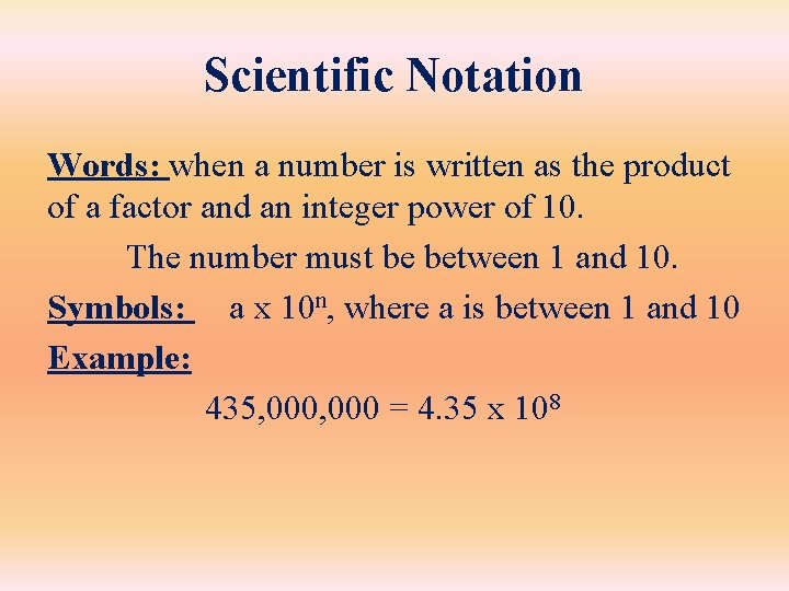 Scientific Notation Words: when a number is written as the product of a factor