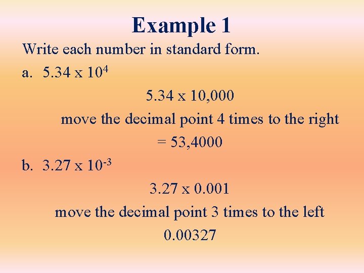 Example 1 Write each number in standard form. a. 5. 34 x 104 5.