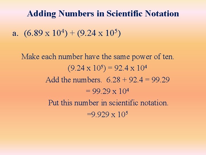 Adding Numbers in Scientific Notation a. (6. 89 x 104) + (9. 24 x