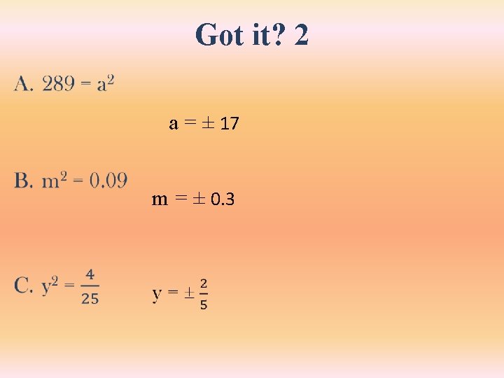 Got it? 2 • a = ± 17 m = ± 0. 3 