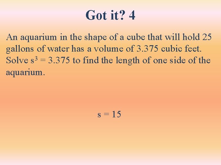 Got it? 4 An aquarium in the shape of a cube that will hold