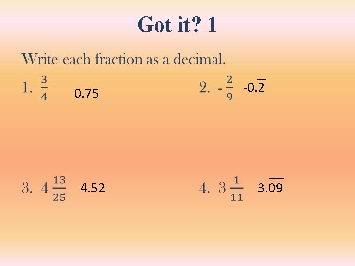 Got it? 1 • 0. 75 4. 52 -0. 2 3. 09 Got it? 1 • 0. 75 4. 52 -0. 2 3. 09