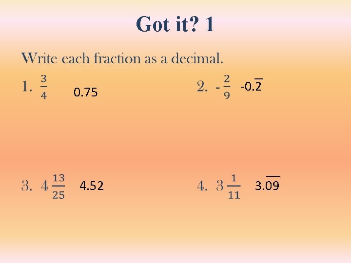 Got it? 1 • 0. 75 4. 52 -0. 2 3. 09 