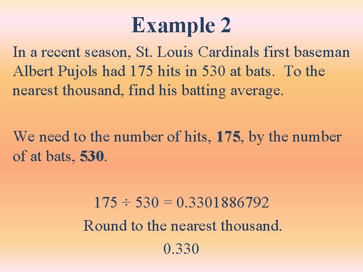 Example 2 In a recent season, St. Louis Cardinals first baseman Albert Pujols had Example 2 In a recent season, St. Louis Cardinals first baseman Albert Pujols had