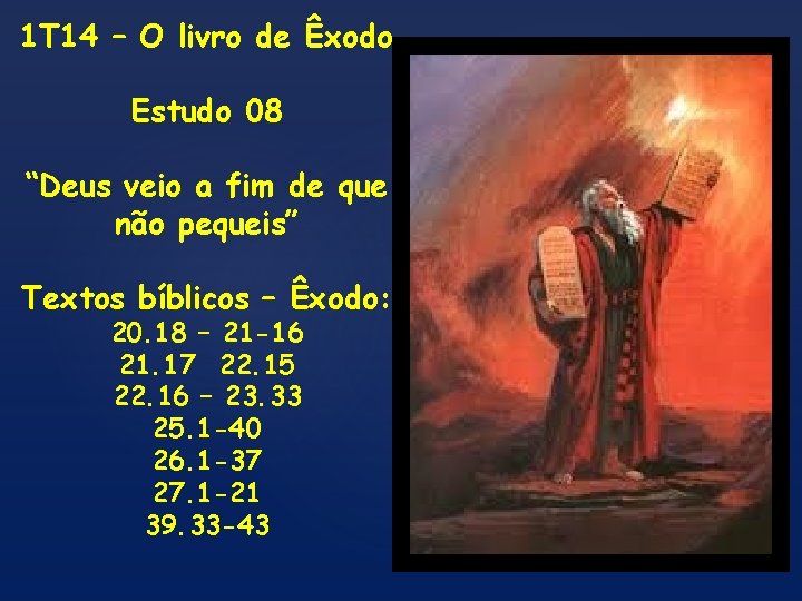 1 T 14 – O livro de Êxodo Estudo 08 “Deus veio a fim