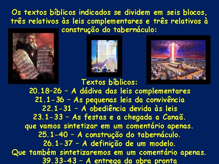 Os textos bíblicos indicados se dividem em seis blocos, três relativos às leis complementares