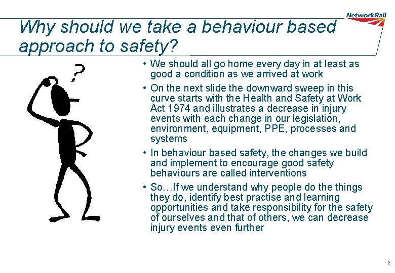 Why should we take a behaviour based approach to safety? • We should all