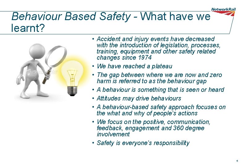 Behaviour Based Safety - What have we learnt? • Accident and injury events have