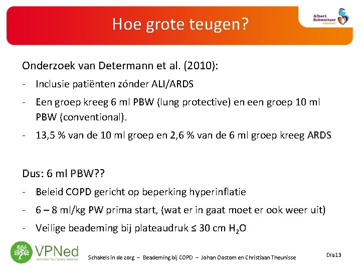 Hoe grote teugen? Onderzoek van Determann et al. (2010): - Inclusie patiënten zónder ALI/ARDS