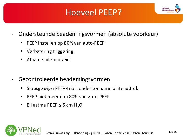 Hoeveel PEEP? - Ondersteunde beademingsvormen (absolute voorkeur) • PEEP instellen op 80% van auto-PEEP