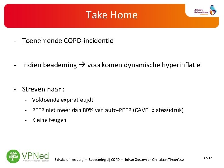 Take Home - Toenemende COPD-incidentie - Indien beademing voorkomen dynamische hyperinflatie - Streven naar