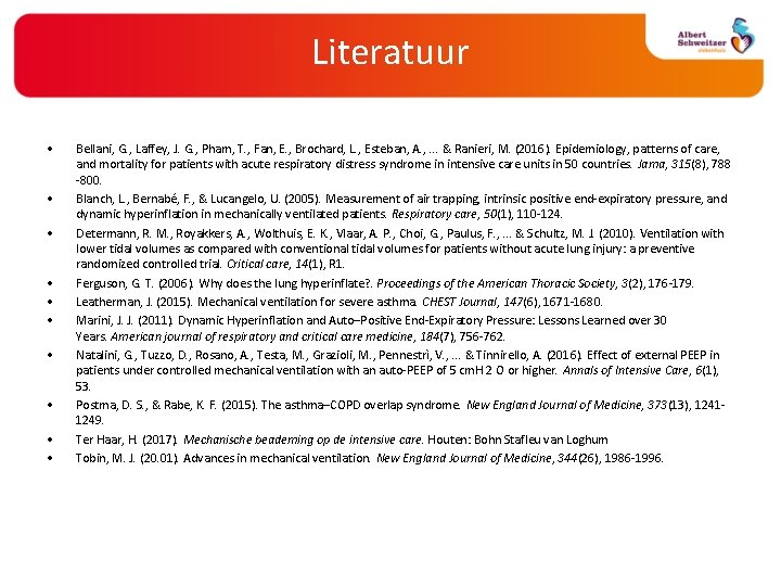 Literatuur • • • Bellani, G. , Laffey, J. G. , Pham, T. ,