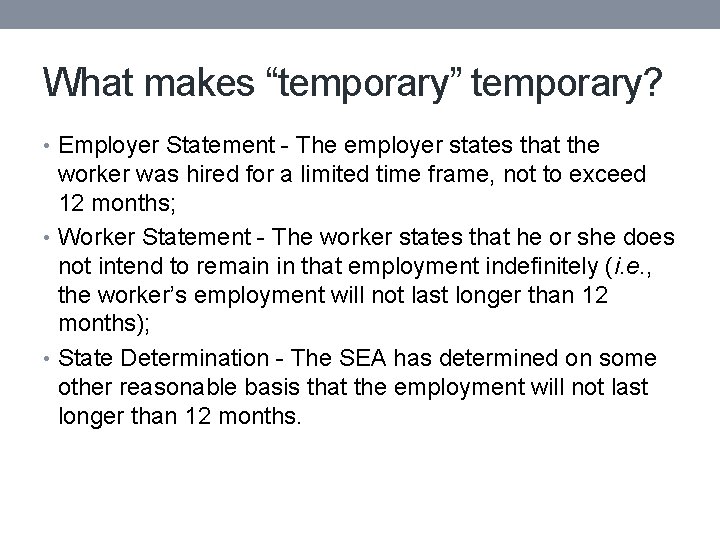 What makes “temporary” temporary? • Employer Statement - The employer states that the worker