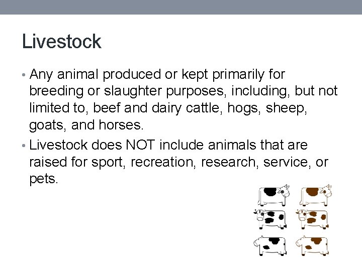 Livestock • Any animal produced or kept primarily for breeding or slaughter purposes, including,