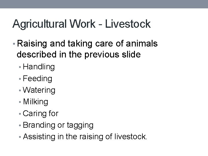 Agricultural Work - Livestock • Raising and taking care of animals described in the