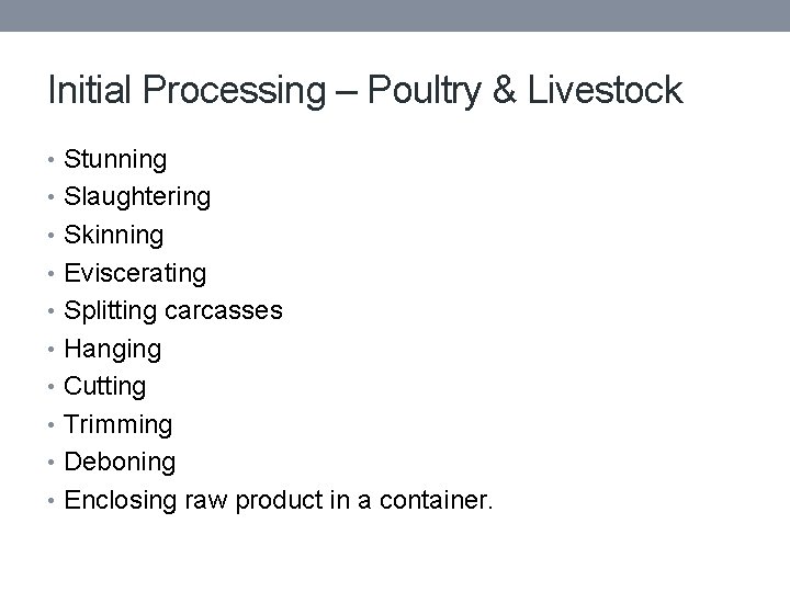 Initial Processing – Poultry & Livestock • Stunning • Slaughtering • Skinning • Eviscerating