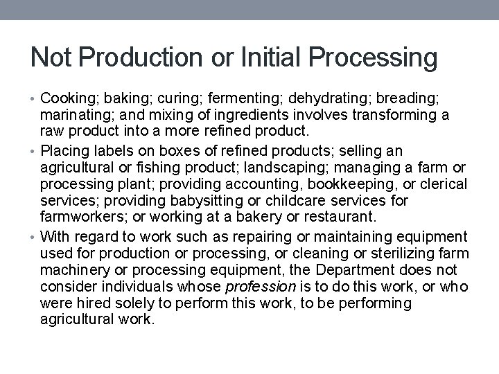 Not Production or Initial Processing • Cooking; baking; curing; fermenting; dehydrating; breading; marinating; and