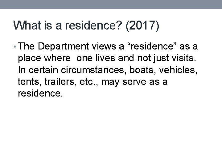 What is a residence? (2017) • The Department views a “residence” as a place
