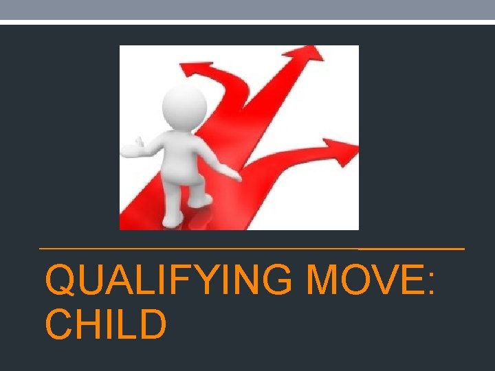 QUALIFYING MOVE: CHILD 