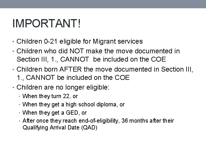 IMPORTANT! • Children 0 -21 eligible for Migrant services • Children who did NOT