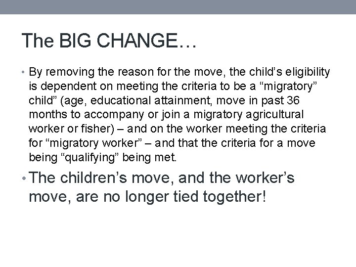 The BIG CHANGE… • By removing the reason for the move, the child’s eligibility