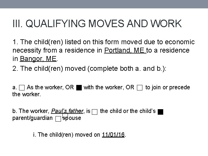 III. QUALIFYING MOVES AND WORK 1. The child(ren) listed on this form moved due