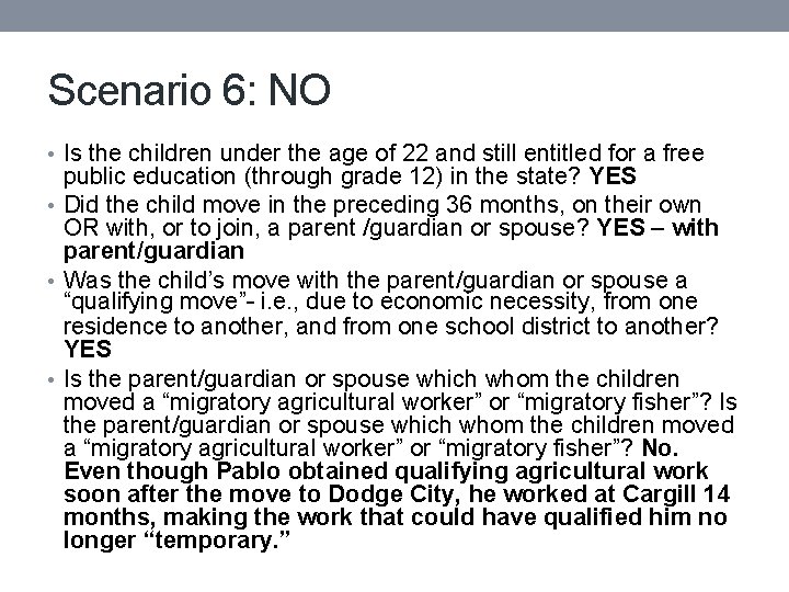 Scenario 6: NO • Is the children under the age of 22 and still