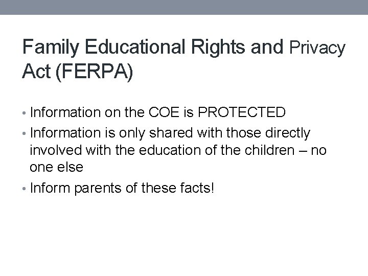 Family Educational Rights and Privacy Act (FERPA) • Information on the COE is PROTECTED