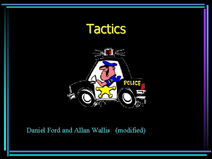 Tactics Daniel Ford and Allan Wallis (modified) 