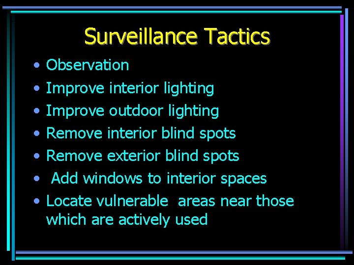 Surveillance Tactics • • Observation Improve interior lighting Improve outdoor lighting Remove interior blind